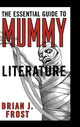 Book cover of: Essential Guide to Mummy Literature. By: Brian J Frost, Frost Brian