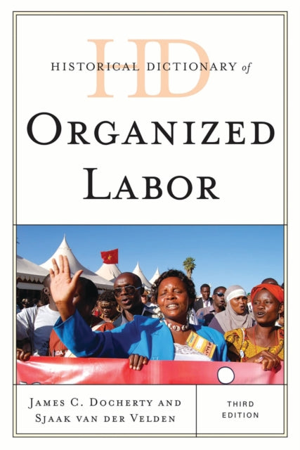Book cover of: Historical Dictionary of Organized Labor. By: J. C. Docherty
