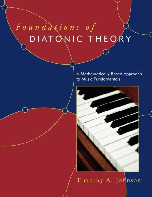 Book cover of: Foundations of Diatonic Theory. By: Timothy A. Johnson