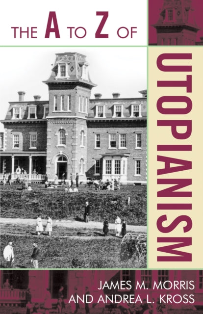 Book cover of: A to Z of Utopianism. By: James M. Morris