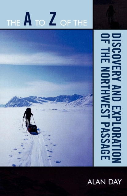 Book cover of: A to Z of the Discovery and Exploration of the Northwest Passage