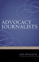 Book cover of: Advocacy Journalists. By: Edd Applegate
