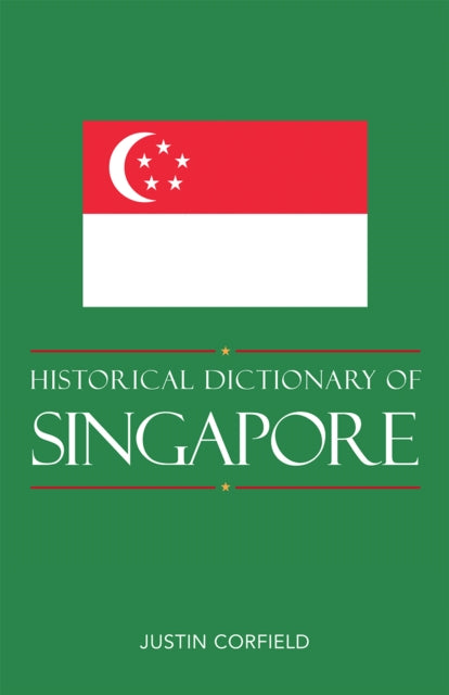 Book cover of: Historical Dictionary of Singapore. By: Justin J. Corfield