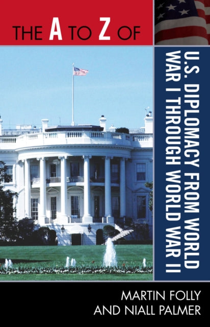 Book cover of: A to Z of U.S. Diplomacy from World War I through World War II. By: Martin Folly