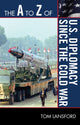 Book cover of: A to Z of U.S. Diplomacy since the Cold War