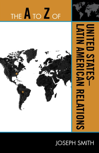 Book cover of: A to Z of United States-Latin American Relations. By: Joseph Smith