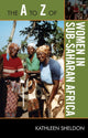 Book cover of: A to Z of Women in Sub-Saharan Africa. By: Kathleen Sheldon