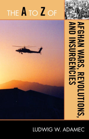 A to Z of Afghan Wars, Revolutions and Insurgencies