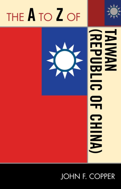 Book cover of: A to Z of Taiwan (Republic of China). By: John F. Copper