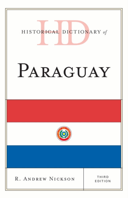 Book cover of: Historical Dictionary of Paraguay. By: R. Andrew Nickson