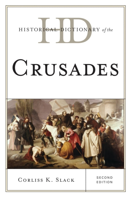 Book cover of: Historical Dictionary of the Crusades. By: Corliss K. Slack