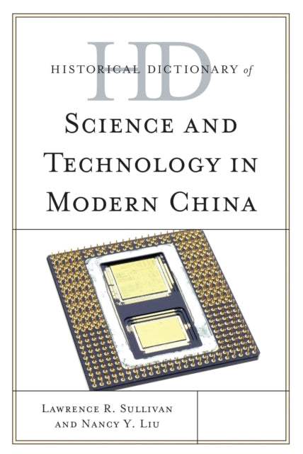 Book cover of: Historical Dictionary of Science and Technology in Modern China. By: Nancy Y. Liu