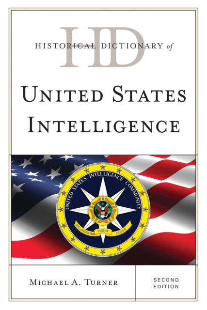 Book cover of: Historical Dictionary of United States Intelligence. By: Michael A. Turner