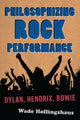 Book cover of: Philosophizing Rock Performance. By: Wade Hollingshaus