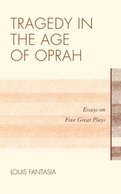 Book cover of: Tragedy in the Age of Oprah. By: Louis Fantasia