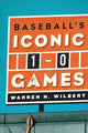 Book cover of: Baseball's Iconic 1-0 Games. By: Warren N. Wilbert