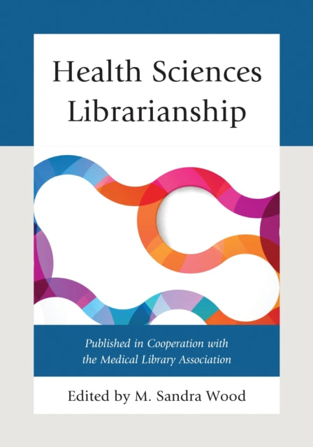Book cover of: Health Sciences Librarianship. By: M. Sandra Wood