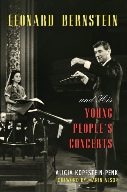 Book cover of: Leonard Bernstein and His Young People's Concerts. By: Alicia Kopfstein-Penk