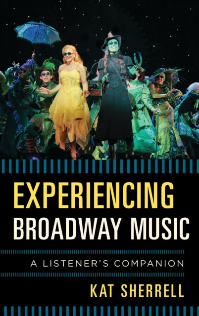 Book cover of: Experiencing Broadway Music. By: Kat Sherrell