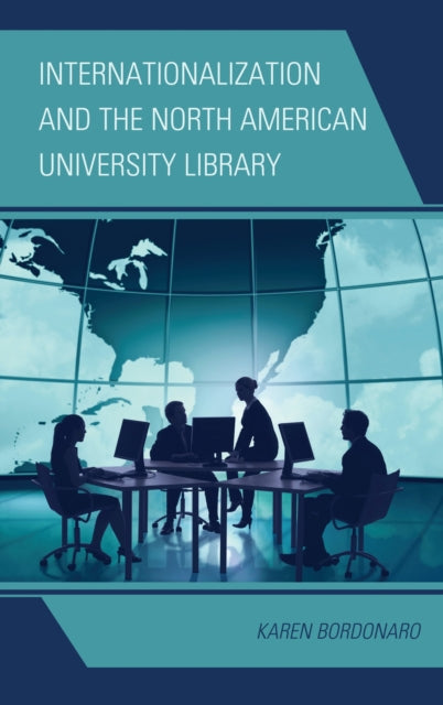 Book cover of: Internationalization and the North American University Library. By: Karen Bordonaro