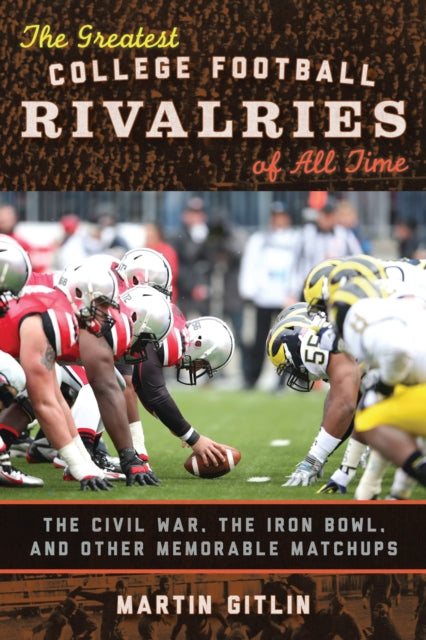 Book cover of: Greatest College Football Rivalries of All Time. By: Martin Gitlin