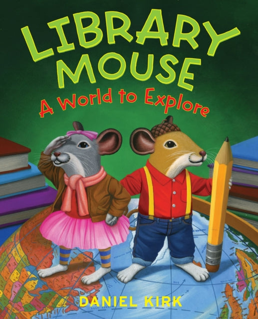 Book cover of: Library Mouse: a World to Explore. By: Daniel Kirk