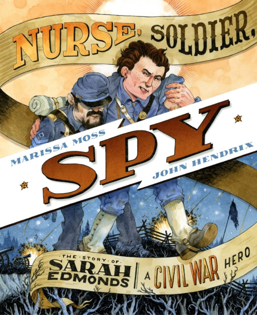 Book cover of: Nurse, Soldier, Spy: The Story of Sarah Edmonds, a Civil War Hero. By: Marissa Moss