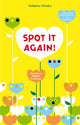 Book cover of: Spot It Again!: Find More Hidden. By: Delphine Chedru