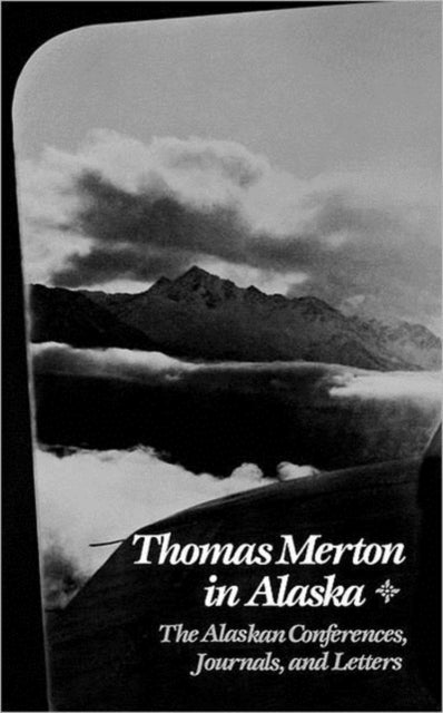Book cover of: Thomas Merton In Alaska. By: Thomas Merton