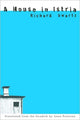 Book cover of: House in Istria. By: Richard Swartz