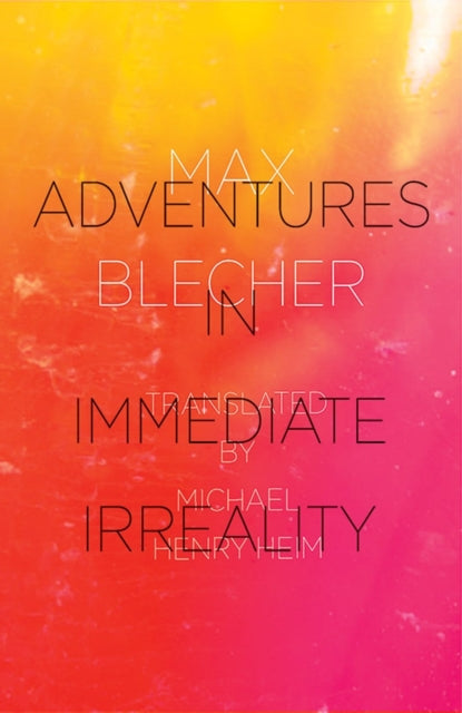 Book cover of: Adventures In Immediate Irreality. By: M. Blecher