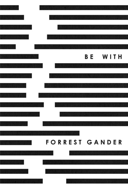 Book cover of: Be With. By: Forrest Gander