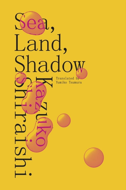 Book cover of: Sea, Land, Shadow. By: Kazuko Shiraishi