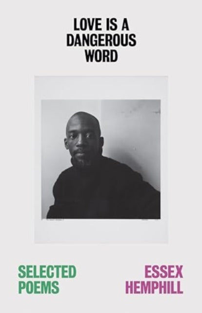 Love is a Dangerous Word, the Selected Poems of Essex Hemphill 9780811232340 Essex Hemphill