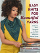 Book cover of: Easy Knits for Beautiful Yarns. By: Toby Roxane Barna