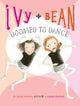 Book cover of: Ivy and Bean Doomed to Dance (Book 6)