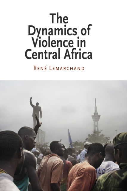 Book cover of: Dynamics of Violence in Central Africa