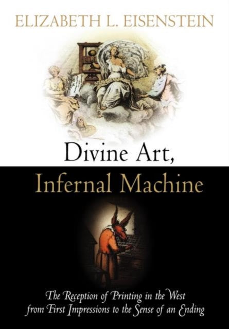 Book cover of: Divine Art, Infernal Machine. By: Elizabeth L. Eisenstein