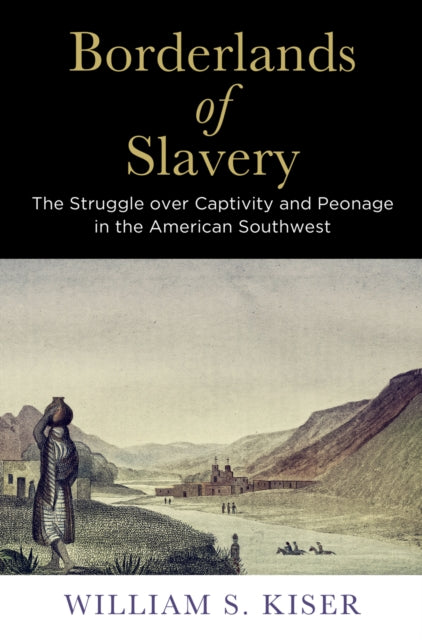 Book cover of: Borderlands of Slavery. By: William S. Kiser