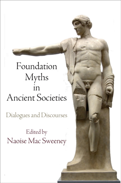 Book cover of: Foundation Myths in Ancient Societies. By: Naoíse Mac Sweeney