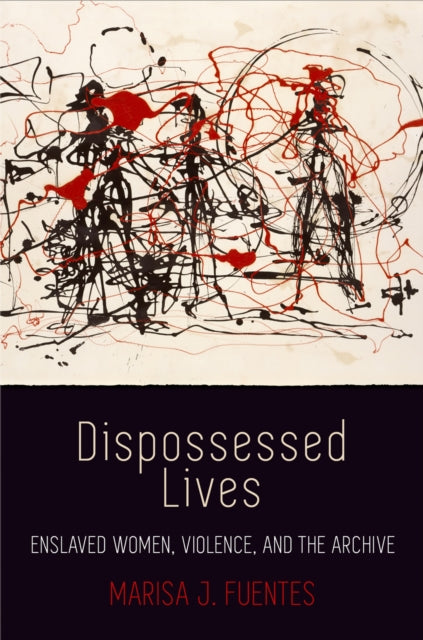 Book cover of: Dispossessed Lives. By: Marisa J. Fuentes
