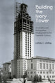Book cover of: Building the Ivory Tower. By: LaDale C. Winling