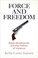 Book cover of: Force and Freedom. By: Kellie Carter Jackson