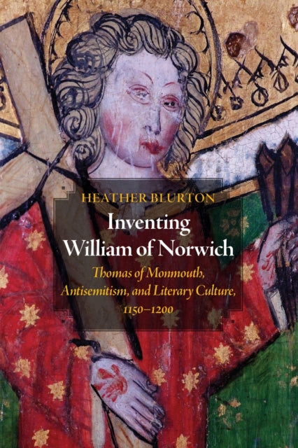 Book cover of: Inventing William of Norwich. By: Heather Blurton