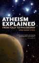 Book cover of: Atheism Explained. By: David Ramsay Steele