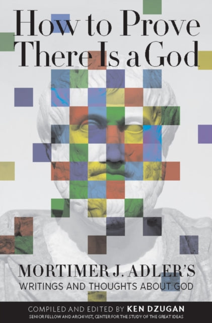 Book cover of: How to Prove There Is a God. By: Mortimer J. Adler