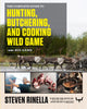 Complete Guide to Hunting, Butchering, and Cooking Wild Game