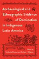 Book cover of: Archaeological and Ethnographic Evidence of Domination in Indigenous Latin America. By: Yamilette Chacon