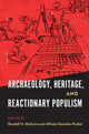 Book cover of: Archaeology, Heritage, and Reactionary Populism. By: Randall H. McGuire