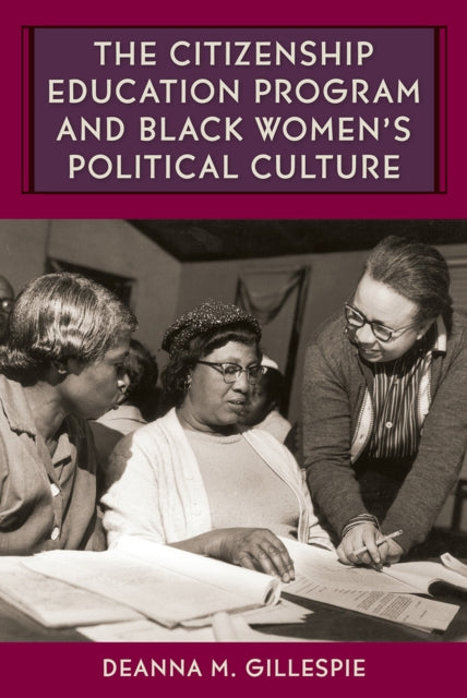 Book cover of: Citizenship Education Program and Black Women's Political Culture. By: Deanna M. Gillespie